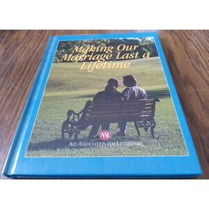 Making Our Marriage Last a Lifetime 1999 Aid Association for Lutherans